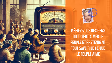 Méfiez-vous des gens qui disent aimer le peuple et prétendent tout savoir de ce que le peuple aime Image principale