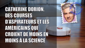 Catherine Dorion, des courses d’aspirateurs et les Américains qui croient de moins en moins à la science Image principale