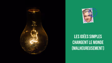 Les idées simples changent le monde (malheureusement) Image principale