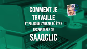 Comment je travaille et pourquoi j’aurais dû être responsable de SAAQclic
