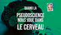 Quand la pseudoscience nous joue dans le cerveau